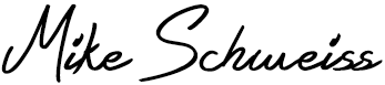 Mike Schweiss Signature -- Owner